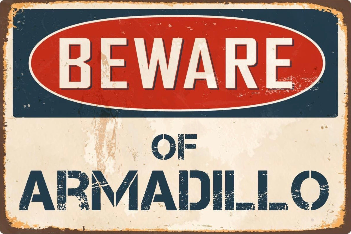 Beware of Armadillo Metal Sign