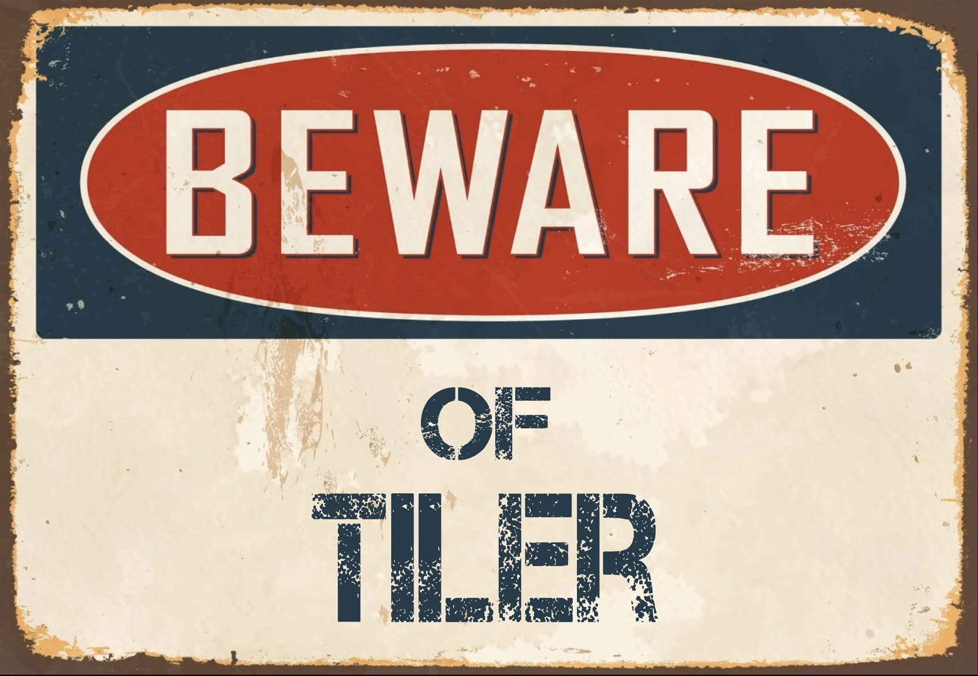 Beware Of Tiler Sign