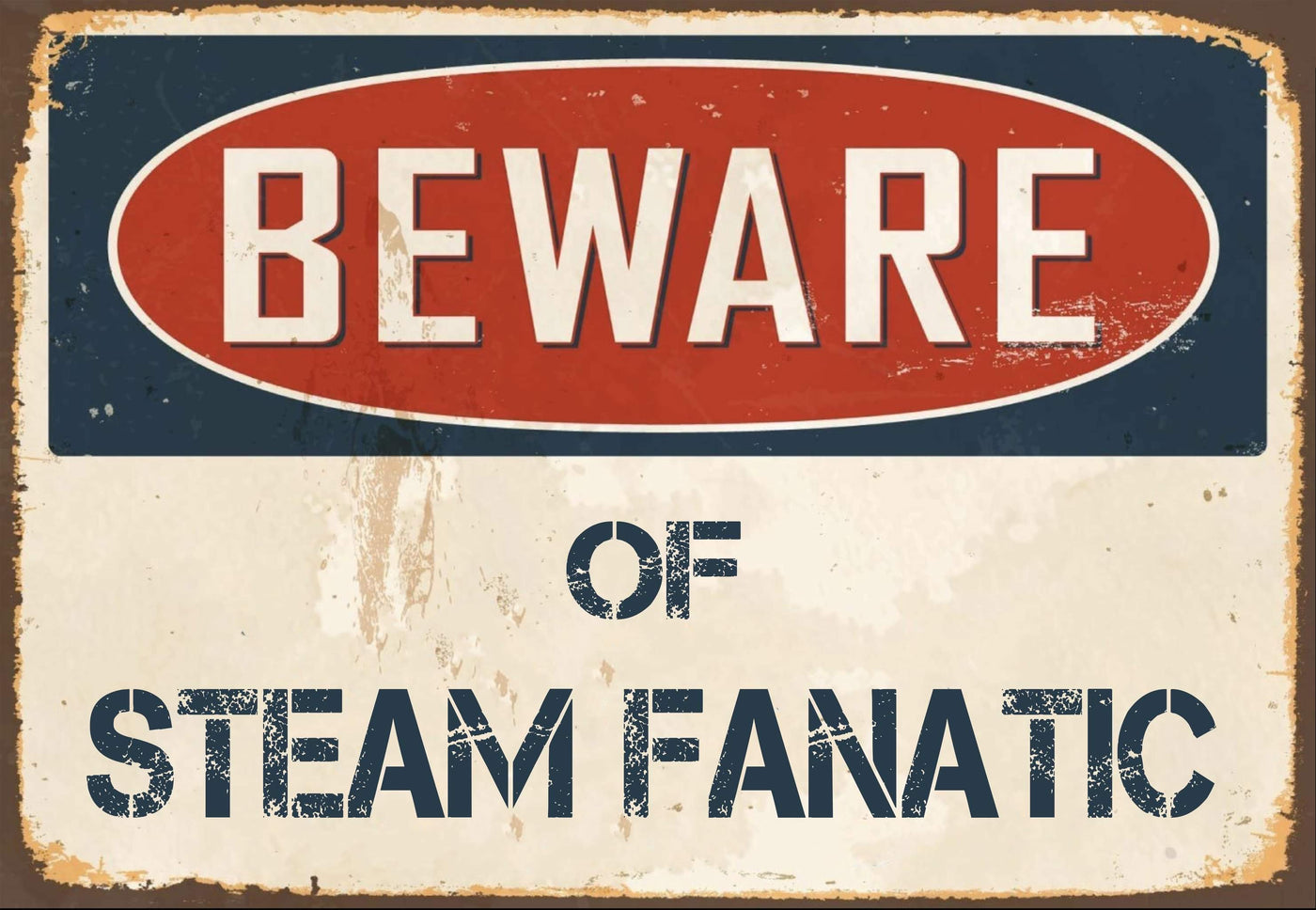 Beware of Steam Fanatic Sign