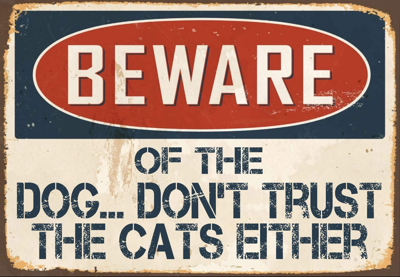 Beware Of The Dog, Don’t Trust The Cats Either Sign