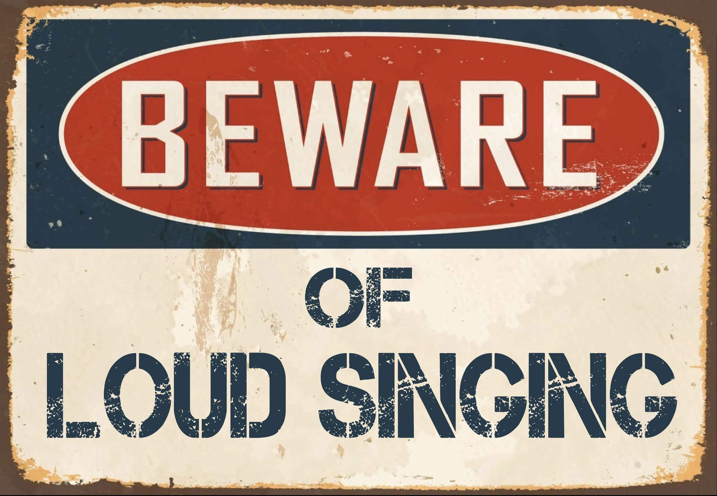 Beware of Loud Singing Sign