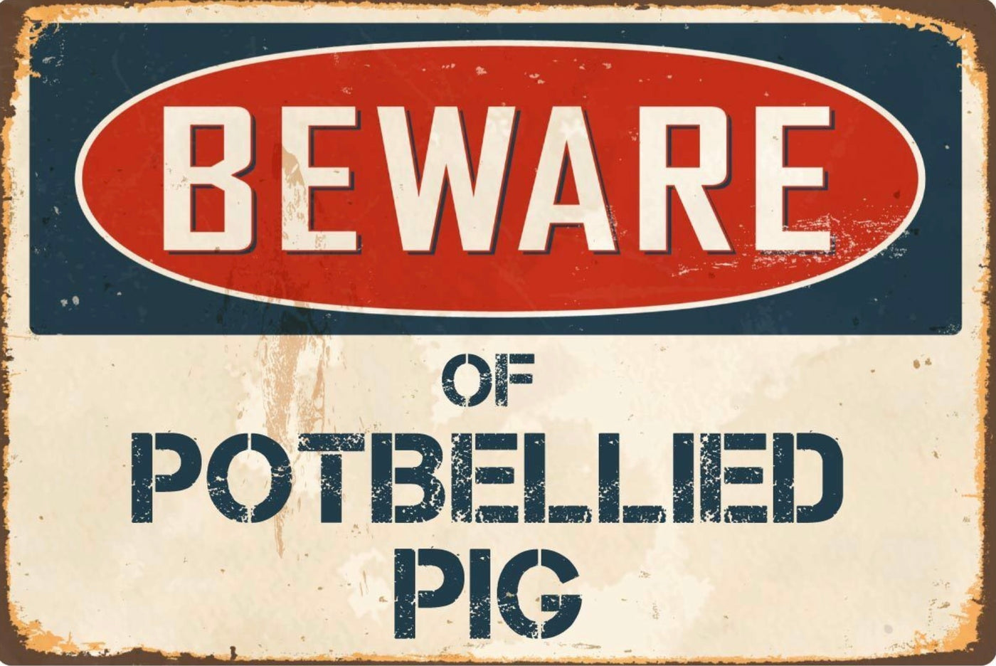 Beware of Potbellied Pig  Metal Sign