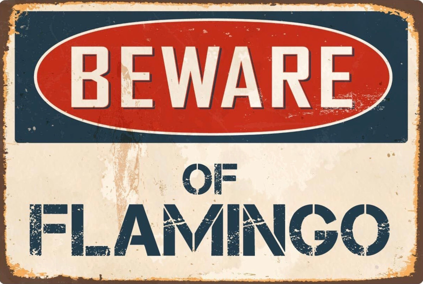 Beware of Flamingo  Metal Sign