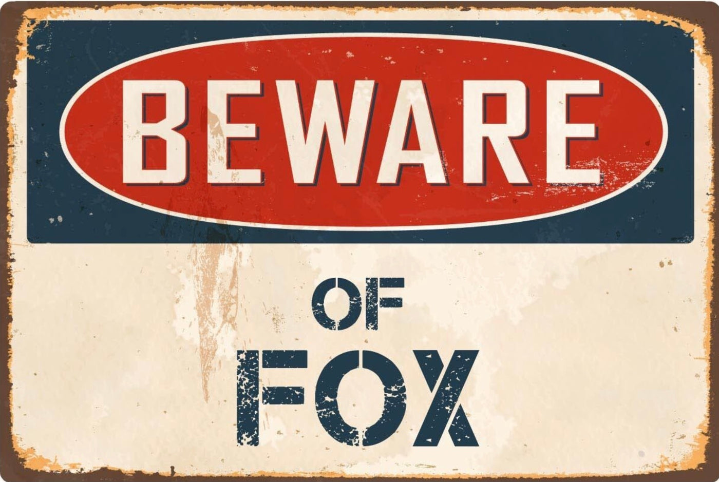 Beware of Fox Metal Sign