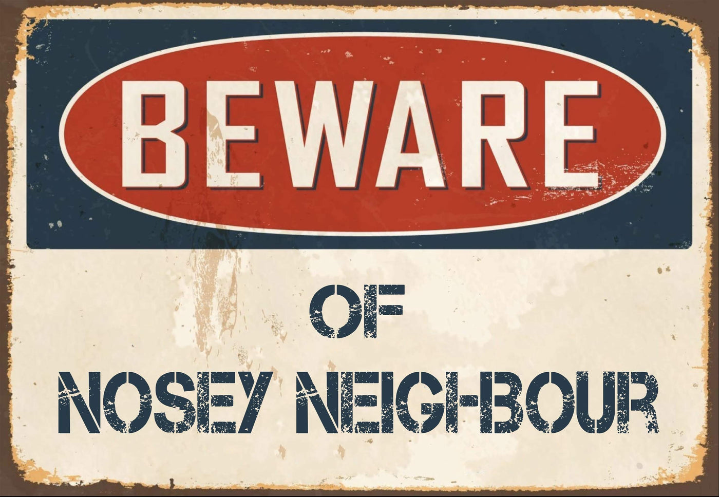 Beware of Nosey Neighbour Sign