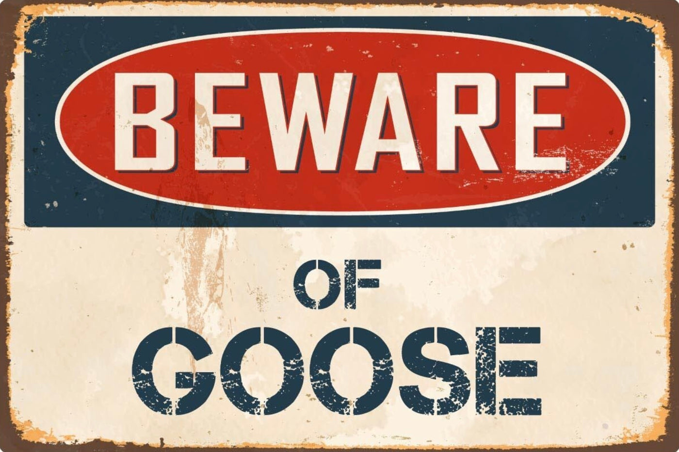 Beware of Goose Metal Sign