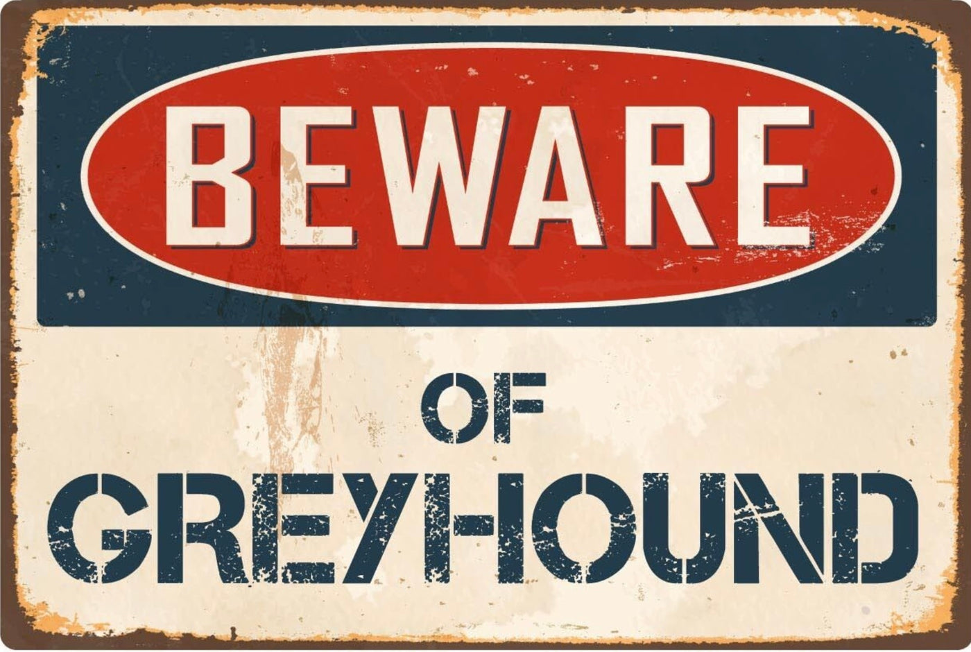 Beware of Greyhound  Metal Sign