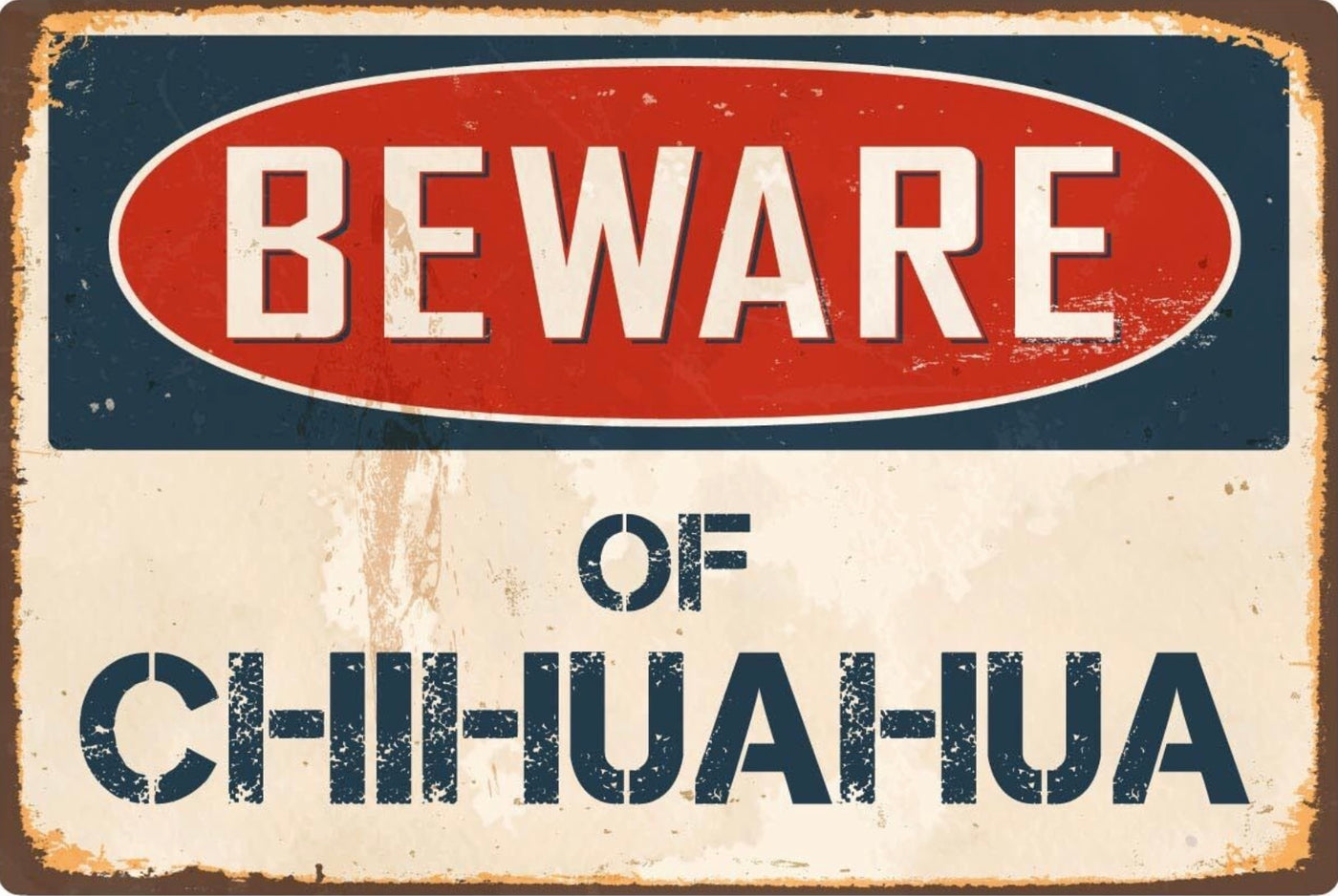 Beware of Chihuahua Metal Sign