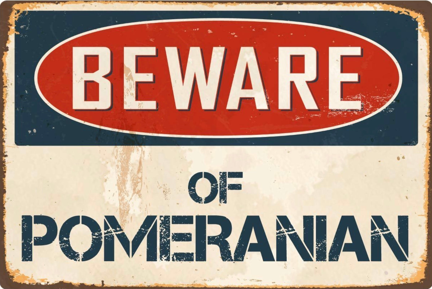 Beware of Pomeranian  Metal Sign